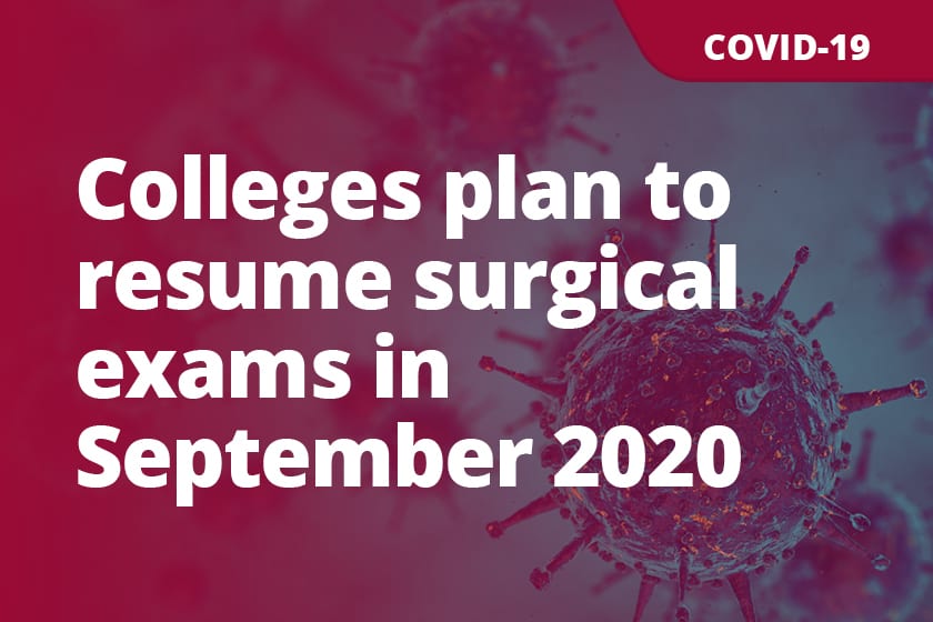 Colleges plan to resume surgical exams in September 2020